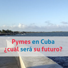 Pymes en Cuba: ¿cuál será su futuro?
