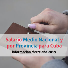 Nuevo Salario Medio Nacional y por Provincia para Cuba. Información cierre año 2019.