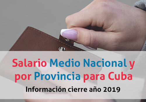 Nuevo Salario Medio Nacional y por Provincia para Cuba. Información cierre año 2019.